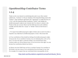 2015/01/22
http://wiki.osmfoundation.org/wiki/License/Contributor_Terms
 