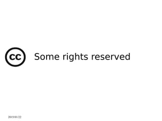 2015/01/22
Some rights reserved
 