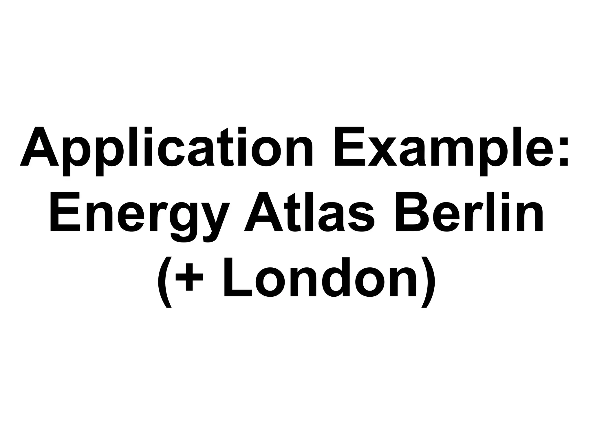 Technische Universität MünchenLehrstuhl für Geoinformatik
22.1.2015
Application Example:
Energy Atlas Berlin
(+ London)
 