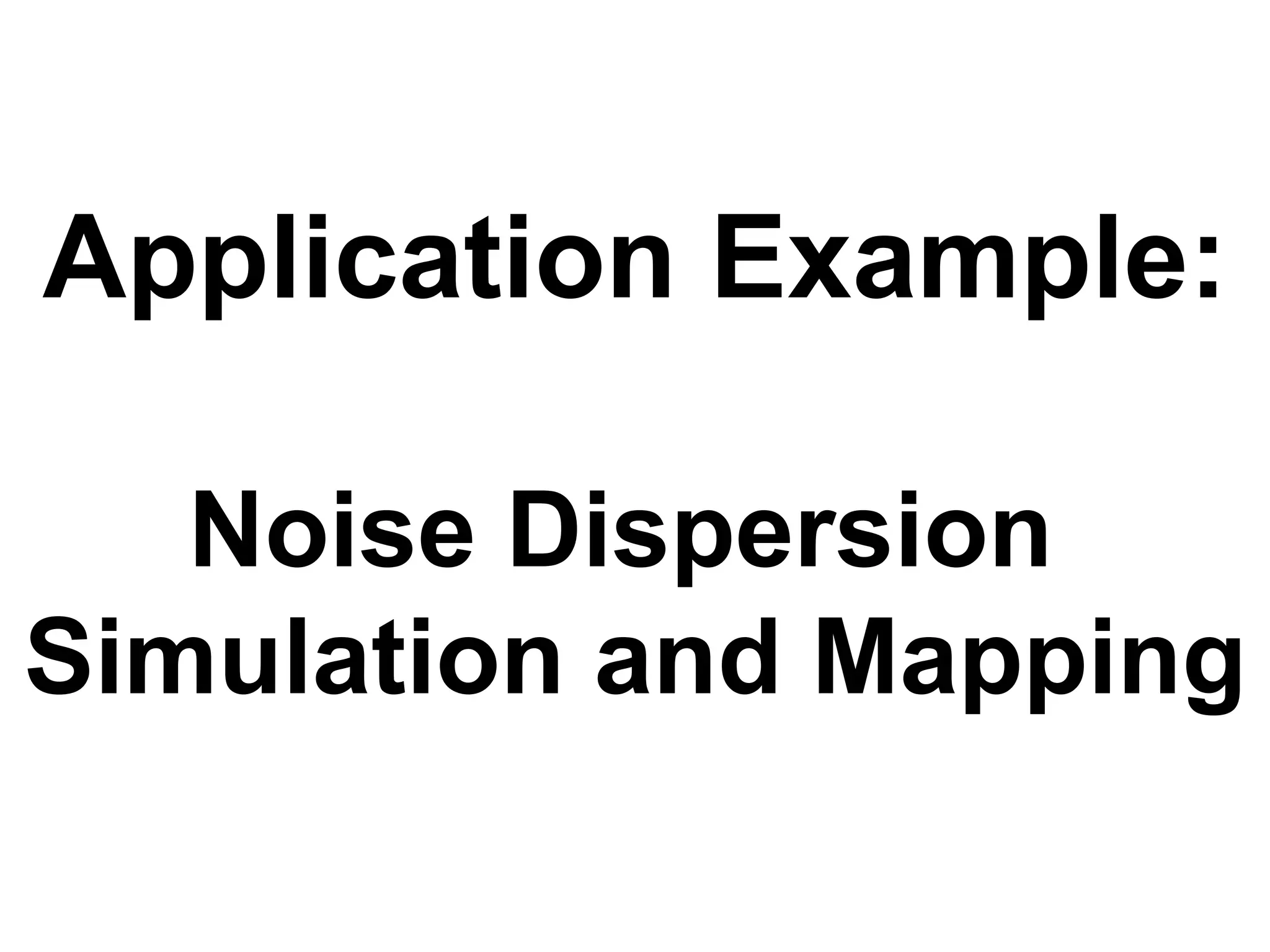 Technische Universität MünchenLehrstuhl für Geoinformatik
22.1.2015
Application Example:
Noise Dispersion
Simulation and Mapping
 