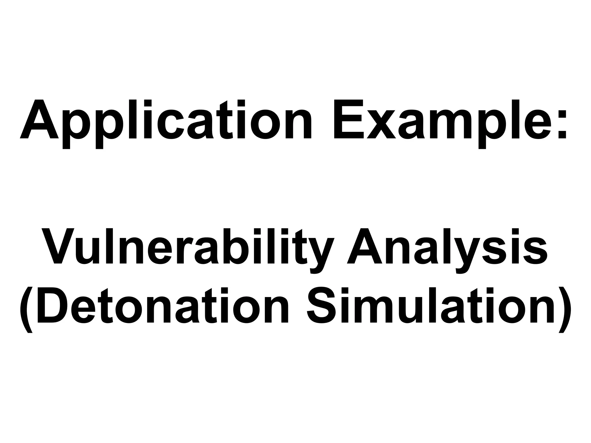 Technische Universität MünchenLehrstuhl für Geoinformatik
22.1.2015
Application Example:
Vulnerability Analysis
(Detonation Simulation)
 