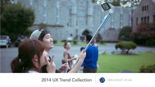 2014 UX Trend Collection SNU GSCST UX lab
 