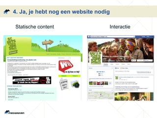 4. Ja, je hebt nog een website nodig
Statische content Interactie
 