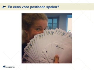 En eens voor postbode spelen?
 
