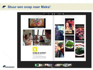 Stuur een snap naar Maks!
 