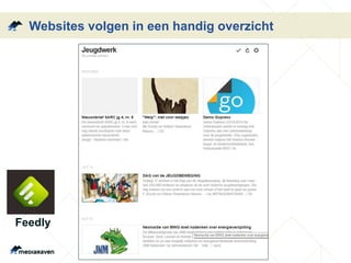 Websites volgen in een handig overzicht
Feedly
 