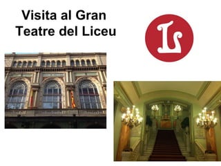 Visita al Gran
Teatre del Liceu
 
