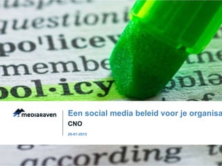CNO
Een social media beleid voor je organisa
26-01-2015
 