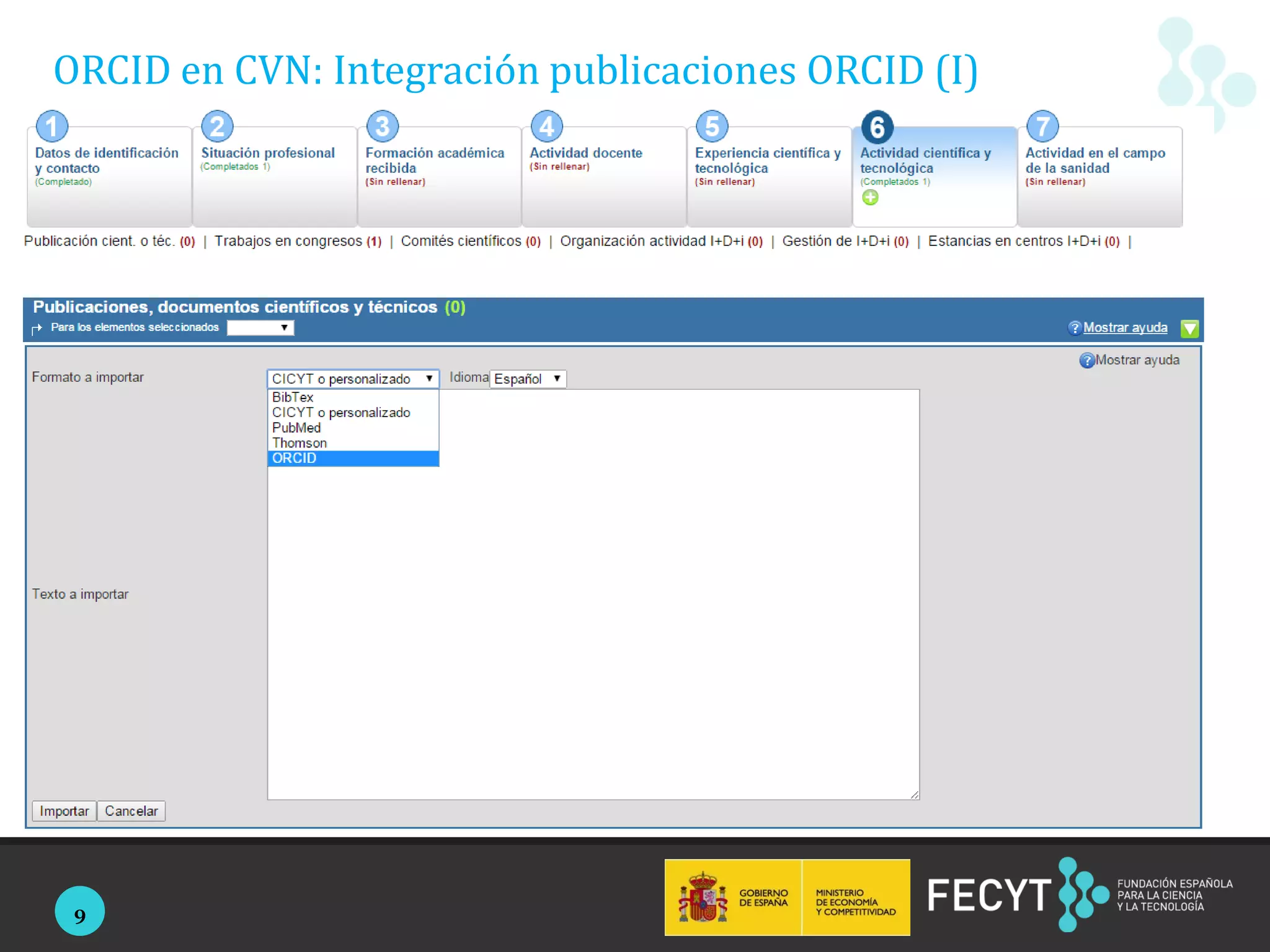 9
ORCID en CVN: Integración publicaciones ORCID (I)
 