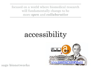 open access
focused on a world where biomedical research
will fundamentally change to be
more open and collaborative
sage ...