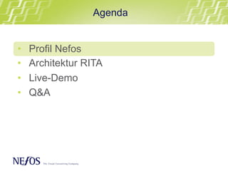 © Nefos GmbH
•  Profil Nefos
•  Architektur RITA
•  Live-Demo
•  Q&A
Agenda
 