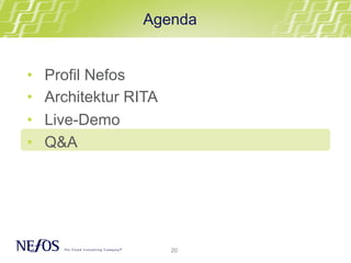 20
•  Profil Nefos
•  Architektur RITA
•  Live-Demo
•  Q&A
Agenda
 