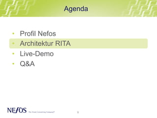 9
•  Profil Nefos
•  Architektur RITA
•  Live-Demo
•  Q&A
Agenda
 