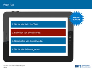 Sven Ruoss – 2015 – CAS Social Media Management  
Seite 16!
Agenda
1. Social Media in der Welt.
2. Deﬁnition von Social Me...