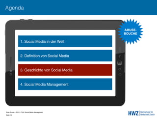 Sven Ruoss – 2015 – CAS Social Media Management  
Seite 18!
Agenda
1. Social Media in der Welt.
2. Deﬁnition von Social Me...