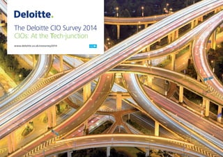 The Deloitte CIO Survey 2014
CIOs: At the Tech-junction
www.deloitte.co.uk/ciosurvey2014 GO
 