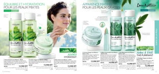 NETTOYANT
DOUX
MOUSSANT
UN GEL CRÉME
POUR UNE
HYDRATATION
ÉQUILIBRÉE
LOTION
VIVIFIANTE
LOTION
VIVIFIANTE
NETTOYANT
MOUSSANT
ÉQUILIBRÉE
D
ISSIMULA
NT A
N
TIBACTÉR
IEN
Arbre À THÉ
THÉ PURIFIANT
ቧ Gel Nettoyant Love Nature -
Arbre à Thé
Nettoie efﬁcacement la peau grasse
grâce à la puissance de huile essentielle
d’Arbre à Thé. Élimine les impuretés,
le maquillage et l’excès de sébum, en
aidant à prévenir les imperfections
sans dessécher la peau de manière
excessive. 150 ml
30153 13,900 DT
‫اﻟﺰﻳﺖ‬ ‫ﺑﻔﻌﺎﻟﻴﺔﺑﻔﻀﻞ‬ ‫اﻟﺪﻫﻨﻴﺔ‬ ‫اﻟﺒﴩة‬ ‫ﻳﻨﻈﻒ‬ ‫ﺟﻞ‬
‫اﳌﻜﻴﺎج‬ ،‫اﻷوﺳﺎخ‬ ‫ﻳﺰﻳﻞ‬ .‫اﻟﺸﺎي‬ ‫ﺷﺠﺮة‬ ‫ﻣﻦ‬ ‫اﳌﺴﺘﺨﻠﺺ‬
‫اﻟﺒﴩة‬ ‫ﻋﻴﻮب‬ ‫ﻣﻨﻊ‬ ‫ﻋﲆ‬ ‫ﻳﺴﺎﻋﺪ‬ ‫ﻣام‬ ‫اﻟﺰاﺋﺪة‬ ‫واﻟﺪﻫﻮن‬
.‫ﻣﻞ‬ 150 .‫اﻟﺰاﺋﺪ‬ ‫اﻟﺠﻔﺎف‬ ‫دون‬
ቨ Toniﬁant Visage Love Nature -
Arbre à Thé
Toniﬁant astringent efﬁcace pour aider
à resserrer les pores et matiﬁer la
peau. Prépare la peau à l’application de
la lotion pour le visage. 150 ml
30126 13,900 DT
‫ﳌﻨﻊ‬ ‫اﳌﺴﺎﻣﺎت‬ ‫ﺗﺼﻐري‬ ‫ﻋﲆ‬ ‫ﻳﺴﺎﻋﺪ‬ ‫ﻓﻌﺎل‬ ‫ﻣﻨﺸﻂ‬
.‫اﻟﻮﺟﻪ‬ ‫ﻣﻨﻈﻒ‬ ‫ﻹﺳﺘﻌامل‬ ‫اﻟﺒﴩة‬ ‫ﻳﺠﻬﺰ‬ .‫اﻟﺒﴩة‬ ‫ﺟﻔﺎف‬
.‫ﻣﻞ‬ 150
ቦ Bâton Correcteur Love Nature
- Arbre à thé
Solution correctrice 2-en-1 pratique.
Formulée avec de l’huile essentielle
anti-bactérienne à l’Arbre de Thé.
Utilisez le côté vert pour cibler les
imperfections et le côté beige pour
dissimuler et cacher les rougeurs. 4 g
30155 14,900 DT
.‫اﻟﺒﴩة‬ ‫ﻋﻴﻮب‬ ‫ﳌﻌﺎﻟﺠﺔ‬ ‫ﻣﻨﺎﺳﺐ‬ 1 × 2 ‫ﻣﺤﻠﻮل‬
.‫اﻟﺸﺎي‬ ‫ﺷﺠﺮة‬ ‫ﻣﻦ‬ ‫اﳌﺴﺘﺨﻠﺺ‬ ‫ﺑﺎﻟﺰﻳﺖ‬ ‫ﻣﺰودة‬ ‫اﻟﱰﻛﻴﺒﺔ‬
‫اﻟﻌﻴﻮب‬ ‫ﳌﻌﺎﻟﺠﺔ‬ ‫اﻷﺧﴬ‬ ‫اﻟﺠﺎﻧﺐ‬ ‫اﺳﺘﺨﺪام‬ ِ‫ميﻜﻨﻚ‬
.‫وإﺧﻔﺎﺋﻪ‬ ‫اﻟﺒﴩة‬ ‫ار‬‫ﺮ‬‫اﺣﻤ‬ ‫ﻟﺘﻐﻄﻴﺔ‬ ‫اﻟﺒﻴﺞ‬ ‫واﻟﺠﺎﻧﺐ‬
‫ﺟﻢ‬ 4
ብ Crème Visage Love Nature -
Arbre à Thé
Crème pour le visage ré-équilibrante
à absorption facile à base d’huile
essentielle d’Arbre à Thé permet une
hydratation légère pour les peaux
grasses. 50 ml
30124 13,900 DT
‫ﺷﺠﺮة‬ ‫ﻣﻦ‬ ‫اﳌﺴﺘﺨﻠﺺ‬ ‫اﻟﺰﻳﺖ‬ ‫ﻣﻦ‬ ‫ﻣﺮﻛﺐ‬ ‫ﻟﻠﻮﺟﻪ‬ ‫ﻛﺮﻳﻢ‬
‫اﻟﱰﻃﻴﺐ‬ ‫وﻳﻮﻓﺮ‬ ‫اﻟﺘﻮازن‬ ‫ﻳﻌﻴﺪ‬ ‫اﻻﻣﺘﺼﺎص‬ ‫ﺳﻬﻞ‬ ،‫اﻟﺸﺎي‬
.‫ﻣﻞ‬ 50 .‫اﻟﺪﻫﻨﻴﺔ‬ ‫ﻟﻠﺒﴩة‬ ‫اﳌﻨﺎﺳﺐ‬
CRÈME POUR
LEVISAGE
NON GRASSE
ET MATIFIANTE
UNE SOLUTION PRATIQUE
ANTI-IMPERFECTIONS 2 EN 1
La formule antibactérienne, avec de
l’huile essentielle de l’arbre de thé
TONIFIANT PURIFIANT
ET RAFRAÎCHISSANT
NETTOYANT
VISAGE MOUSSEUX
RAFRAÎCHISSANT
ALOÈS
HYDRATANT
ÉQUILIBRE ET HYDRATATION
POUR LES PEAUX MIXTES
APPARENCE MATIFIÉE
POUR LES PEAUX GRASSES
ባ Lotion visage Love Nature – Aloès
Une lotion viviﬁante avec des extraits d’aloès ; elle
aide à équilibrer le pH de votre peau et son niveau
d’hydratation. 150 ml
30149 13,900 DT
‫ﰲ‬ ‫ﻳﺴﺎﻋﺪ‬ .‫ا‬‫ري‬‫اﻷﻟﻮﻓ‬ ‫ﺑﺨﻼﺻﺔ‬ ‫اﻟﺒﴩة‬ ‫ﻟﺸﺪ‬ ‫وﻣﻨﺸﻂ‬ ‫ﻣﻨﻌﺶ‬ ‫ﻧﻴﺘﴩ‬ ‫ﻟﻮف‬ ‫ﺗﻮﻧﺮ‬
.‫ﻟﻠﺒﴩة‬ ‫اﻟﱰﻃﻴﺐ‬ ‫وﻣﺴﺘﻮﻳﺎت‬ ‫اﻟﺤﻤﻮﺿﺔ‬ ‫درﺟﺔ‬ ‫ﺗﻮازن‬
‫ﻣﻞ‬ 150
ቢ Gel nettoyant Love Nature – Aloès
Un gel nettoyant moussant léger avec des extraits
d’aloès rafraîchissants ; il élimine toutes les traces de
maquillage et donne à la peau une sensation de
rafraîchissement. 150 ml
30144 13,900 DT
‫أﺛﺮ‬ ‫أي‬ ‫ﻳﺰﻳﻞ‬ .‫اﳌﻨﻌﺸﺔ‬ ‫ا‬‫ري‬‫اﻷﻟﻮﻓ‬ ‫ﺧﻼﺻﺔ‬ ‫ﻣﻊ‬ ‫ﺧﻔﻴﻔﺔ‬ ‫ﺑﺮﻏﻮة‬ ‫ﻧﻴﺘﴩ‬ ‫ﻟﻮف‬ ‫ﺟﻞ‬
.‫ﻣﻨﻌﺸﺔ‬ ‫ﺣﺎﻟﺔ‬ ‫ﰲ‬ ‫اﻟﺠﻠﺪ‬ ‫وﻳﱰك‬ ‫ﻟﻠﻤﻜﻴﺎج‬
‫ﻣﻞ‬ 150
ቤ Gel-crème Love Nature – Aloès
Une dose instantanée d’hydratation ; ce gel-crème
doux et léger rétablit une hydratation équilibrée à
votre peau, en lui donnant un aspect lisse et sain.
50 ml
30127 13,900 DT
‫اﻟﻮزن‬ ‫ﺧﻔﻴﻒ‬ ‫اﻟﺠﻞ‬ ‫اﻟﻜﺮﻳﻢ‬ ‫ﻫﺬا‬ ‫ﻳﺴﺎﻋﺪ‬ ،‫اﻟﱰﻃﻴﺐ‬ ‫ﻣﻦ‬ ‫ﻣﻨﻌﺸﺔ‬ ‫ﺑﻠﻤﺴﺔ‬
.‫ﺮ‬‫اﳌﻈﻬ‬ ‫وﺻﺤﻴﺔ‬ ‫ﻧﺎﻋﻤﺔ‬ ‫وﻳﱰﻛﻬﺎ‬ ‫ﻟﺒﴩﺗﻚ‬ ‫اﻟﱰﻃﻴﺐ‬ ‫ﺗﻮازن‬ ‫اﺳﺘﻌﺎدة‬ ‫ﰲ‬
‫ﻣﻞ‬ 50
Peau grasseATOUT ÂGEPeau normale
et mixteATOUT ÂGE
36 soins de la peau 37
ቦ
ቧ ቨ
ብ
ቤ
ባቢ
SOINSDELAPEAU
 