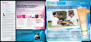 NOS PARFUMS SONT DÉVELOPPÉS EXCLUSIVEMENT
EN EUROPE PAR LES MEILLEURS PARFUMEURS
DU MONDE, EN UTILISANT LES INGRÉDIENTS LES
PLUS RAFFINÉS.
Chez Oriflame, nous avons choisi de créer des parfums de la
meilleure qualité depuis notre création. Nous restons fidèles à cette
résolution et nous nous efforçons de vous apporter les parfums
les plus originaux et enivrants. Mais c’est vous qui ajoutez la touche
finale à la senteur.Vous complétez l’histoire de chacune de nos
fragrances avec votre caractère, votre passion et votre beauté.
DÉCOUVREZ UN MIRACLE
POUR UNE PEAU PARFAITE
PAGES: 2-5
PAGES: 54-69
LES BESOINS DE LA PEAU
Entre 20 et 30 ans, votre peau est plus susceptible de subir les effets d’un mode de vie mouvementé.
Le fait de vivre dans une ville polluée, de ne pas assez dormir ou de ne pas manger de façon équilibrée
peut mener à l’accumulation d’impuretés cellulaires sur votre peau, ayant pour résultat :
•PEAU TERNE ET FATIGUÉE
•MANQUE DE BRILLANCE
•TEINT ET TEXTURE IRRÉGULIERS
LA SCIENCE
Riche en acides aminés et en
minéraux, l’extrait d’arbre à
soie perse travaille en
neutralisant les effets nocifs
des impuretés cellulaires à
niveau cellulaire, ce qui permet
de créer une peau parfaite et
d’éviter qu’elle ne soit
endommagée.
LA SOLUTION
Tous les produits de la gamme
True Perfection contiennent de
l’extrait d’arbre à soie perse
ainsi que des ingrédients
supplémentaires personnalisés
qui assurent que les effets de
votre mode de vie actif ne se
verront jamais sur votre teint.
LES RÉSULTATS
•Plus de brillance
•Un teint de peau plus
régulier
•Une texture de peau
plus nette
UN MEILLEUR FUTUR POUR LES ENFANTS
Nous sommes fiers de travailler avec SOSVillages d’enfantsTunisie. Une association de
bienfaisance à caractére social et humintaire qui vient en aide aux enfants en danger.
Avec SOS Villages d’enfants, nous aidons à donner à des enfants abandonnés l’amour et la stabilité dont
ils ont besoin. Nous voulons que chaque famille crée sa propre maison, pour qu’elles puissent profiter
d’un vrai sentiment de sécurité et d’appartenance.
Une partie du chiffre d’affaire réalisé par la vente de la crème pour mains et ongles
protection 2 en 1 sera consacrée à SOSVillages d’enfantsTunisie.Votre achat permettera
à ces enfants d’améliorer leur quotidien et de réaliser leur réves.
DANS CE
CATALOGUE 1…
34	 SOINS DE LA PEAU
70	 SOINS DU CORPS
ET DES CHEVEUX
22	 MAQUILLAGE
54	 PARFUMS
4	 NOUVEAUTÉS
Cher(e)s Consultant(e)s, Cher(e)s Client(e)s,
Je tiens tout d’abord à vous souhaiter au nom
de toute l’équipe Oriflame une bonne et
heureuse année 2015 !
Pour cette nouvelle année, nous démarrons notre 1er
catalogue avec 40 nouveaux produits fabuleux qui vous
feront rayonner de beauté !
Vous allez adorer notre nouvelle gamme de soins de la peau,
TRUE PERFECTION qui vous offrira des soins de jour et de
nuit pour un teint lisse, ferme et éclatant de santé.
Nous sommes fiers de vous présenter notre nouvelle
gamme de maquillage, THE One, qui saura révéler votre
beauté intérieure, pour que vous soyez toujours plus
glamour jour après jour.
Vous allez succomber au charme de notre rouge à lèvres
Triple Core, notre eye-liner stylo ainsi que notre poudre
Illuskin THE One soit une gamme de solutions tout-en-un
pour votre rituel beauté .
Pour des mains et ongles toujours aussi impeccables , nos
Vernis à Ongles THE ONE ont été formulés pour vous
assurer une tenue longue durée avec un choix de coloris
exquis.
Je vous invite également à découvrir nos superbes fragrances
et soins de corps aux senteurs enivrantes qui sauront vous
ravir !
Réaliser encore plus des rêves est notre promesse,
l’accomplir avec succès sera notre souhait le plus cher.
Le chemin n’est certes pas facile mais je suis confiant
qu’ensemble, nous irons jusqu’au bout !
Une nouvelle année commence, de nouvelles opportunités
sont à saisir, de nouveaux rêves sont à réaliser et un seul
objectif à atteindre….Soyez belle, amusez-vous et gagnez de
l’argent avec Oriflame !
Jonas Haeggqvist,
Directeur Général, Tunisie
ÉCLAT • TONUS • TEXTURE
Crème pour Mains et Ongles
Protection 2 en 1 (Grand Format)
Formule légère avec un filtre UV,
hydrate la peau pendant 24 heures et
aide à protéger les mains et les ongles
des agressions quotidiennes. Adoucit
et lisse avec de l’huile d’amande
douce. 150 ml
13366 9,900 DT
‫ملدة‬ ‫بعمق‬ ‫تغذي‬ ‫األظافر‬ ‫و‬ ‫باليدين‬ ‫للعناية‬ ‫كريم‬
‫مل‬150 .‫الطبيعي‬ ‫اللوز‬ ‫بزيت‬ .‫ساعة‬ 24
TAILLE
MAXI
150 ml
3
Nourrit, Protège, Renouvelle
ACHETEZ LA CRÈME POUR LES MAINS ET AIDEZ
LES ENFANTS À RÉALISER LEURS RÊVES
2
 