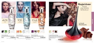 60 parfums 61
ቢ Eau de Toilette Air
Les notes fruitées et ﬂorales d’Air sont la marque
d’une féminité et d’une liberté sans limite. 30 ml
22436 27,900 DT
‫اﻟﺰﻧﺒﻖ‬ ‫و‬ ‫اﻟﻜﺸﻤﺶ‬ ‫ﺑﻌﻄﺮ‬ ‫ﻟﻠﺰﻫﻮر‬ ‫ﻣﻤﺘﻌﺔ‬ ‫اﺋﺤﺔ‬‫ر‬
‫ﻣﻞ‬ 30
ባ Eau de Toilette Ice
Audacieuse et captivante, l’Eau de Toilette Ice vous
enivre avec ses notes ﬂorales et légères. 30 ml
22434 27,900 DT
‫ﻣﻦ‬ ‫ﳌﺴﺔ‬ ‫ﻣﻊ‬ ‫اﻷوزون‬ ‫ﻧﻀﺎرة‬ ‫ﻣﻦ‬ ‫ﺧﻠﻴﻂ‬ ، ‫اﺋﻌﺔ‬‫ﺮ‬‫اﻟ‬ ‫اﻳﺲ‬ ‫اﺋﺤﺔ‬‫ﺮ‬‫ﺑ‬ ‫اﺳﺘﻤﺘﻌﻲ‬
‫ﻣﻞ‬30 . ،‫اﻟﺨﻴﺎﻟﻴﺔ‬ ‫اﻟﺰﻫﻮر‬
ቤ Eau de Toilette Fire
Laissez se consumer le feu ardant d’un mélange
oriental fait d’Épices, d’huiles et d’Ambre. 30 ml
22435 27,900 DT
‫ﻣﻞ‬30 .‫اﻟﺘﻮاﺑﻞ‬ ‫و‬ ‫ﺑﺎﻟﺰﻫﻮر‬ ‫ﺧﻠﻴﻂ‬ ، ‫اﺋﻌﺔ‬‫ﺮ‬‫اﻟ‬ ‫ﻓﺎﻳﺮ‬ ‫اﺋﺤﺔ‬‫ﺮ‬‫ﺑ‬ ‫اﺳﺘﻤﺘﻌﻲ‬
VANILLIÉ FRUITÉ
ORIENTAL
MUGUET
FLORAL
Fleur de
tiaré
Cassis Muguet de
mai
FLORAL
AQUATIQUE
MuscPamplemousse Melon AmbrePatchouli Huile de
Giroﬂe
Magnétisme
POUR
UNE FEMME
SENSUELLE
ChocolatGingembre Fleur de
cacao
61
POUR
UNE FEMME
SENSUELLE
Chocolat
ብ Eau de Parfum Love Potion
L’invitation à une passion qui s’offre à vous avec l’Eau de
Parfum Love Potion. Vivez une soirée passionnée avec
ce séduisant parfum oriental et succombez à un
irrésistible éveil des sens.
50 ml.
22442 59,900 DT
´Dd§c«»∞KMºU¡
ቢ ባ ቤ
ብ
PARFUMS
 
