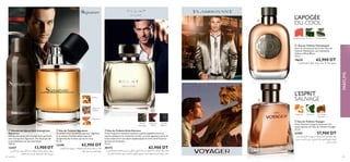 ،‫اﳌﻨﺪرﻳﻦ‬ ،‫اﻷرﻧﺞ‬ ‫ﻣﻦ‬ ‫ﻣﺰﻳﺞ‬ .‫ﺮ‬‫اﳌﻐﺎﻣ‬ ‫ﻟﻠﺮﺟﻞ‬ ‫ﻓﻮاﻳﺎﺟﻮر‬ ‫ﻋﻄﺮ‬
‫ﻧﺠﻴﻞ‬ ،‫اﻟﺼﻨﺪل‬ ‫ﺧﺸﺐ‬ ،‫اﻟﻨﺎﻣﻴﺒﻲ‬ ّ‫ﺮ‬ُ‫ﳌ‬‫ا‬ ،‫ﴬ‬‫اﻷﺧ‬ ‫اﻟﺸﺎي‬ ،‫اﻟﻬﻴﻞ‬
.‫ﱪ‬‫اﻟﻌﻨ‬ ‫و‬ ،‫اﻟﻬﻨﺪ‬
ቦ Eau de Toilette Voyager
Vivez l’aventure jusqu’au bout avec les
notes épicées de l’Eau de Toilette Voyager.
75 ml
21707 57,900 DT
،‫اﳌﻨﺪرﻳﻦ‬ ،‫اﻷرﻧﺞ‬ ‫ﻣﻦ‬ ‫ﻣﺰﻳﺞ‬ .‫ﺮ‬‫اﳌﻐﺎﻣ‬ ‫ﻟﻠﺮﺟﻞ‬ ‫ﻓﻮاﻳﺎﺟﻮر‬ ‫ﻋﻄﺮ‬
‫ﻧﺠﻴﻞ‬ ،‫اﻟﺼﻨﺪل‬ ‫ﺧﺸﺐ‬ ،‫اﻟﻨﺎﻣﻴﺒﻲ‬ ّ‫ﺮ‬ُ‫ﳌ‬‫ا‬ ،‫ﴬ‬‫اﻷﺧ‬ ‫اﻟﺸﺎي‬ ،‫اﻟﻬﻴﻞ‬
ቦ
Vivez l’aventure jusqu’au bout avec les
notes épicées de l’Eau de Toilette Voyager.
75 ml
21707
L’APOGÉE
DU COOL
ባ Eau de Toilette Signature
Le parfum d’un homme perspicace, Signature
et sa senteur fruitée boisée exprime
l’originalité de l’artiste qui est en vous.
75 ml
12190 62,900 DT
،‫اﻟﻜﻤرثى‬ ‫ﻋﲆ‬ ‫ﻳﺤﺘﻮي‬ .‫واﳌﺜﻘﻒ‬ ‫اﳌﺒﺪع‬ ‫ﻟﻠﺮﺟﻞ‬ ‫ﺳﻨﻴﺎﺗﻮر‬ ‫ﻋﻄﺮ‬
.‫اﻟﻬﻨﺪ‬ ‫ﻧﺠﻴﻞ‬ ‫و‬ ،‫اﻟﻄﻴﺐ‬ ‫ﺟﻮزة‬
ቢ Déodorant Spray Anti-transpirant
Signature
Déodorant spray anti-transpiration parfumé
avec la fragrance Signature. Ne laisse pas de
traces blanches sur les vêtements.
150 ml
12357 13,900 DT
.‫اﳌﻼﺑﺲ‬ ‫ﻋﲆ‬ ‫ﺑﻴﻀﺎء‬ ‫ا‬‫ر‬‫آﺛﺎ‬ ‫ﺗﱰك‬ ‫ﻻ‬ ‫ﺷﻔﺎﻓﺔ‬ ‫ﺑﱰﻛﻴﺒﺔ‬ ‫ﺳﻨﻴﺎﺗﻮر‬ ‫اي‬‫ﱪ‬‫ﺳ‬
.‫اﻹﺑﻄني‬ ‫ﻋﲆ‬ ‫ﻳﺮش‬ ‫ﺛﻢ‬ ‫اﻹﺳﺘﻌامل‬ ‫ﻗﺒﻞ‬ ‫ﺟﻴﺪا‬ ‫ﻳﺮج‬
ቤ Eau de Toilette Eclat Homme
Cette fragrance exaltante atteint le parfait équilibre entre un
esprit intemporel et moderne à la fois. La note signature qu’est le
musc solaire livre son allure sophistiquée et virile, bref l’essence
du luxe à la française.
75 ml
30173 62,900 DT
‫آن‬ ‫ﰲ‬ ‫واﻟﺤﺪﻳﺜﺔ‬ ‫اﻟﺨﺎﻟﺪة‬ ‫اﻟﺮوح‬ ‫ﺑني‬ ‫اﳌﺜﺎﱄ‬ ‫ﻟﻠﺘﻮازن‬ ‫ﻣﺜﺎل‬ ‫ﻫﻮ‬ ‫اﻟﻌﻄﺮ‬ ‫ﻫﺬا‬ .‫ﻟﻠﺮﺟﺎل‬ ‫إﻳﻜﻼ‬ ‫ﻋﻄﺮ‬
‫اﻟﻔﺮﻧﺴﻴﺔ‬ ‫اﻟﻔﺨﺎﻣﺔ‬ ‫ﺟﻮﻫﺮ‬ ‫ﺑﺈﺧﺘﺼﺎر‬ ،‫اﳌﺘﻄﻮر‬ ‫اﻟﺮﺟﻮﱄ‬ ‫ﻃﺒﻌﻪ‬ ‫ﻳﻌﻄﻴﻪ‬ ‫اﳌﺴﻚ‬ ‫ﻣﻜﻮﻧﻪ‬ .‫واﺣﺪ‬
Ambre
Nectarine
Cèdre de
Virginie
Cuir de
Barénia
Thé de
l’Himalaya
Grains de
Tonka
CardamomePamplemousse Essence
Myrrhe de
Namibie
Tangerine ThéVert
L’ESPRIT
SAUVAGE
64 parfums 65
ቤ
ቢ
ብ
ባ
ቦ
PARFUMS
«ß∑L∑l°∫OU…°ö•bËœ±l≥c««∞FDd«∞LHFr°U∞∫Ou¥W
ብ Eau de Toilette Flamboyant
Vivre sa vie jusqu’au bout avec l’Eau de
Toilette Flamboyant, aux séduisants
Cèdre et Musc Blanc.
75 ml
19639 62,900 DT
 