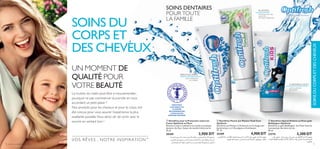 AIDE À PRÉVENIR
LES CARRIES
AVEC FLUORURE
DE SODIUM
PROTÈGE AVEC DES
QUALITÉS
ANTI-BACTÉRIENNES
±FπuÊ«_ßMUÊ∞ú©HU‰±sßM∑Os≈∞vß∂lßMu«‹.¥∫∑uÍ´∞v
«∞πd´W«∞Ou±OW«∞LuÅv°NU±s«∞H∞u¸∞úßMUÊ«∞∫KO∂OW∞πFKNU±IUË±W
∞K∂J∑Od¥U
ቤ Dentifrice Spécial Enfants au Fluor goût
Bubblegum Optifresh
Dentifrice au goût Bubblegum. Son Fluor favorise
la protection des dents de lait.
50 ml
23774 3,200 DT
ባ Dentifrice Fluoré aux Plantes Total Care
Optifresh
Dentifrice aux Plantes à L’Echinacée et à la Sauge anti-
bactériennes, et à l’Eucalyptus rafraîchissant.
75 ml
24209 4,900 DT
±FπuÊ«_ßMUÊ¥∫∑uÍ´∞v«_®MºU,«∞Ld¥LOW«∞LCUœ…∞úØºb…,Ë«_ËØU∞∂∑u”
Ë«∞H∞u¸¥LMl™Nu¸«∞Ku¥∫W«∞ºMOWË«∞∑ºu”.∞B∫W«∞Hr©∂OFOU
‫اﻟﻠﻮﻳﺤﺔ‬،‫اﻟﺘﺴﻮس‬‫ﻳﺤﺎرب‬‫و‬‫اﻷﺳﻨﺎن‬‫ﻳﻨﻈﻒ‬.‫أوﭘﺘﻴﻔﺮش‬‫ﻟﻸﺳﻨﺎن‬‫ﻣﻌﺠﻮن‬
‫اﻟﻔﻠﻮرﻳﺪ‬‫ﻋﲆ‬‫ﻳﺤﺘﻮي‬.‫اﻟﻨﻔﺲ‬‫ﻳﻨﻌﺶ‬‫و‬‫اﻟﻠﺜﺔ‬‫ﺻﺤﺔ‬‫ﻋﲆ‬‫ﻳﺤﺎﻓﻆ‬،‫اﻟﺴﻨﻴﺔ‬
.‫اﳌﻨﻌﺶ‬‫اﻟﻨﻌﻨﺎع‬‫ﺑﻨﻜﻬﺔ‬.‫اﻟﺒﻘﻊ‬‫ﺗﺴﺒﺐ‬‫اﻟﺘﻲ‬‫اﻷﺣامض‬‫إﻧﺘﺎج‬‫ﻣﻦ‬‫ﻟﻠﻨﻘﺺ‬
ቢ Dentifrice pour la Protection contre les
Caries Optifresh au Fluor
Nettoie et aide à combattre les cavités et la plaque
dentaire. Au ﬂuor. Saveur de menthe fraîche verte.
75 ml
20369 3,900 DT
VOS RÊVES , NOTRE INSPIRATION™
ANTI-BACTÉRIENNES
Souriez en toute conﬁance
DENTIFRICE
CONTENANT DU
FLUORURE,
RECOMMANDÉ PAR
L’ASSOCIATION
SUÉDOISE DENTAIRE.
70 soins du corps et des cheveux 71
SOINSDUCORPSETDESCHEVEUX
ቤ
ባ
ቢ
UN MOMENT DE
QUALITÉ POUR
VOTRE BEAUTÉ
La routine du matin peut être si mouvementée...
pourquoi ne pas commencer la journée en vous
accordant un petit plaisir ?
Nos produits pour les cheveux et pour le corps ont
été conçus pour vous assurer l’expérience la plus
exaltante possible.Vous serez sûr de sortir avec le
sourire en sentant bon !
SOINS DU
CORPS ET
DES CHEVEUX
SOINS DENTAIRES
POUR TOUTE
LA FAMILLE
PLANTES
CHEWING-GUM
MENTHEVERTE
 