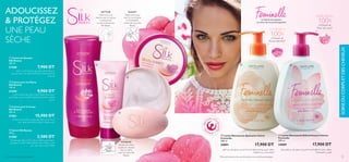 ADOUCISSEZ
 PROTÉGEZ
UNE PEAU
SÈCHE
‫ﺑﱪوﺗﻴﻨﺎت‬ ‫ﺑﻴﻮيت‬ ‫ﺳﻴﻠﻚ‬ ‫ﻟﻠﺒﴩة‬ ‫ﻣﺮﻃﺐ‬ ‫و‬ ‫ﻣﻨﻨﻈﻒ‬ ‫ﻛﺮميﻲ‬ ‫ﺻﺎﺑﻮن‬
‫ﻋﲆ‬ ‫ﻳﺤﺘﻮي‬ .‫ﻟﻸﻛﺴﺪة‬ ‫اﳌﻀﺎدة‬ ‫اﻟﺴﺤﻠﺒﻴﺔ‬ ‫زﻫﺮة‬ ‫و‬ ‫اﳌﺮﻃﺒﺔ‬ ‫اﻟﺤﺮﻳﺮ‬
.‫ﺮ‬‫ﺳﺎﺣ‬ ‫ﻋﻄﺮ‬ ‫و‬ ‫ﻏﻨﻴﺔ‬ ‫ﺑﱰﻛﻴﺒﺔ‬ .‫اﻟﻄﺎﻟﻚ‬
ብ Savon Silk Beauty
100 g
21585 3,500 DT
‫زﻫﺮة‬ ‫و‬ ‫اﻟﺤﺮﻳﺮ‬ ‫ﺑﱪوﺗﻴﻨﺎت‬ ‫ﺑﻴﻮيت‬ ‫ﺳﻴﻠﻚ‬ ‫ﻟﻺﺳﺘﺤامم‬ ‫ﻛﺮﻳﻢ‬
‫ﺑﻌﺪ‬ ‫ﺣﺘﻰ‬ ‫ﻳﺪوم‬ ‫ﺳﺎﺣﺮ‬ ‫ﺑﻌﻄﺮ‬ ‫ﻓﺎﺧﺮة‬ ‫ﺗﺮﻛﻴﺒﺔ‬ .‫اﳌﺮﻃﺒﺔ‬ ‫اﻟﺴﺤﻠﺒﻴﺔ‬
.‫اﻹﺳﺘﺤامم‬
ቢ Crème de Douche
Silk Beauty
200 ml
21460 7,900 DT
‫ﺑﱪوﺗﻴﻨﺎت‬ .‫اﻟﺒﴩة‬ ‫ﻳﻐﺬي‬ ‫و‬ ‫ﻳﺮﻃﺐ‬ ،‫ﺑﻴﻮيت‬ ‫ﺳﻴﻠﻚ‬ ‫ﻟﻠﺠﺴﻢ‬ ‫ﻛﺮﻳﻢ‬
.‫ﺮ‬‫ﺳﺎﺣ‬ ‫ﺑﻌﻄﺮ‬ ‫ﻓﺎﺧﺮة‬ ‫ﺗﺮﻛﻴﺒﺔ‬ .‫اﳌﺮﻃﺒﺔ‬ ‫و‬ ‫اﳌﻬﺪﺋﺔ‬ ‫اﻟﺤﺮﻳﺮ‬
ቤ Crème pour le Corps
Silk Beauty
200 ml
21461 15,900 DT
‫اﻟﺤﺮﻳﺮ‬ ‫ﺑﱪوﺗﻴﻨﺎت‬ ‫ﺑﻴﻮيت‬ ‫ﺳﻴﻠﻚ‬ ‫ﻟﻠﻴﺪﻳﻦ‬ ‫وﻣﻐﺬﻳﺔ‬ ‫ﻣﺮﻃﺒﺔ‬ ‫ﻛﺮﻳﻢ‬
‫ﻟﻴﺪﻳﻦ‬ ‫ﺑﺴﻬﻮﻟﺔ‬ ‫ميﺘﺺ‬ .‫ﻟﻸﻛﺴﺪة‬ ‫اﳌﻀﺎدة‬ ‫اﻟﺴﺤﻠﺒﻴﺔ‬ ‫زﻫﺮة‬ ‫و‬ ‫اﳌﺮﻃﺒﺔ‬
.‫ﻧﺎﻋﻤﺘني‬
ባ Crème pour les Mains
Silk Beauty
100 ml
21459 9,900 DT
‫زﻫﺮة‬ ‫ﻣﺴﺘﺨﻠﺺ‬ ‫ﻋﲆ‬ ‫ﻳﺤﺘﻮي‬ ،‫ﻓﻤﻴﻨﻴﻞ‬ ‫اﻟﺤﺴﺎﺳﺔ‬ ‫ﻟﻠﻤﻨﺎﻃﻖ‬ ‫ﻣﻨﻌﺶ‬ ‫ﻣﻨﻈﻒ‬
.‫اﻟﻔﻴﺘﺎﻣﻴﻨﺎت‬ ‫و‬ ‫اﻟﻠﻮﺗﺲ‬
ቧ Lotion Nettoyante Rafraichissante Intime
Feminelle
300 ml
24889 17,900 DT
*Efﬁcacité basée sur des auto-évaluations sous contrôle gynécologique.
،‫اﻟﻠﻮز‬ ‫زﻳﺖ‬ ‫ﻋﲆ‬ ‫ﻳﺤﺘﻮي‬ ،‫ﻓﻤﻴﻨﻴﻞ‬ ‫اﻟﺤﺴﺎﺳﺔ‬ ‫ﻟﻠﻤﻨﺎﻃﻖ‬ ‫ﻣﻬﺪئ‬ ‫ﻛﺮميﻲ‬ ‫ﻣﻨﻈﻒ‬
.‫اﻟﻔﺎواﻧﻴﺎ‬ ‫زﻳﺖ‬ ‫و‬ ،‫اﻟﻔﻴﺘﺎﻣﻴﻨﺎت‬
ቦ Lotion Nettoyante Apaisante Intime
Feminelle
300 ml
24891 17,900 DT
72 soins du corps et des cheveux 73
SOINSDUCORPSETDESCHEVEUX
ብ
ባ
ቢ
ቤ
ቦ ቧ
NETTOIE
Offrez-vous une
douche avec la mousse
onctueuse de
la crème de douche
Silk Beauty.
HYDRATE
Gardez vos mains
souples et douces
avec la crème
pour les mains Silk
Beauty.
NOURIT
Gâtez votre peau
avec la nourrissante
et l’hydratante
crème de corps Silk
Beauty.
La femme est toujours
au coeur de nos préoccupations
CONFORT à
100%
à l’Extrait de
Pivoine blanche*
FRAÎCHEUR à
100%
à l’Extrait de
Fleur de Lotus*
 