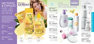 ባ Gel Douche
Discover Sicilian Dream
250 ml
30001 6,900 DT
‫اﻟﻔﺮﻓﻴﻨﺎ‬ ‫ﺑﻌﻄﺮ‬ ‫ﻟﻺﺳﺘﺤامم‬ ‫ﺟﻞ‬
ቢ Savon
Discover Sicilian Dream
90 g
30002 2,900 DT
‫اﻟﻔﺮﻓﻴﻨﺎ‬ ‫ﺑﻌﻄﺮ‬ ‫ﺻﺎﺑﻮن‬
ቤ Savon Liquide pour les Mains
Discover Sicilian Dream
300 ml
30003 8,900 DT
‫اﻟﻔﺮﻓﻴﻨﺎ‬ ‫ﺑﻌﻄﺮ‬ ‫ﺳﺎﺋﻞ‬ ‫ﺻﺎﺑﻮن‬
NETTOYEZ
 STIMULEZ
AVEC LES
AGRUMES
DE SICILE
SOIN
QUOTIDIEN
POUR LA PEAU SENSIBLE DE BÉBÉ
ቩ Savon pour Bébé
75 g
25286 3,500 DT
‫ﻣﻦ‬ ‫ﻣﺼﻨﻮﻋﺔ‬ ‫اﻟﺠﻠﺪ‬ ‫ﻋﲆ‬ ‫ﻧﺎﻋﻤﺔ‬ ‫ﺻﺎﺑﻮﻧﺔ‬
،‫واﻟﺠﻠﻴﴪﻳﻦ‬ ،‫اﻟﻄﺒﻴﻌﻴﺔ‬ ‫اﻟﻨﺒﺎﺗﻴﺔ‬ ‫اﻟﺰﻳﻮت‬
‫ﻣﺮﻃﺒﺔ‬ ‫وﻣﻮاد‬
.‫ام‬‫ﺮ‬‫ﺟ‬ 75 ‫ﻟﻠﺠﻠﺪ‬ ‫اﳌﻨﻌﻤﺔ‬ ‫اﻟﺘﻠﻚ‬ ‫وﺑﻮدرة‬
ብ Gel Nettoyant Corps et
Cheveux pour Bébé
300 ml
25282 12,900 DT
‫ﻟﻠﺒﴩة‬ ‫اﻟﺤﻤﻮﺿﺔ‬ ‫درﺟﺔ‬ ‫ﺗﻮازن‬ ‫ﻋﲆ‬ ‫ﻳﻌﻤﻞ‬
‫وﻳﻨﻈﻔﻬام‬ ‫وﺷﻌﺮه‬ ‫اﻟﻄﻔﻞ‬ ‫ﺑﺒﴩة‬ ‫وﻳﻬﺘﻢ‬
‫ﺑﻠﻄﻒ‬
.‫ﻣﻞ‬ 300
ቧ Huile pour Bébé
150 ml
25283 14,900 DT
‫ﻣﻦ‬ ‫ﻟﻠﺠﻔﺎف‬ ‫اﻟﺠﻠﺪ‬ ‫ﺗﻌﺮض‬ ‫ﻣﻨﻊ‬ ‫ﰲ‬ ‫ﻳﺴﺎﻋﺪ‬
‫ﻣﻦ‬ ‫اﳌﻜﻮن‬ ‫اﳌﻠﻤﺲ‬ ‫اﻟﻨﺎﻋﻢ‬ ‫اﻟﺰﻳﺖ‬ ‫ﻫﺬا‬ ‫ﺧﻼل‬
.‫اﻟﺸﻤﺲ‬ ‫ﻋﺒﺎد‬ ‫ﺑﺬور‬ ‫زﻳﺖ‬
.‫ﻣﻞ‬ 150
ቦ Talc pour Bébé
75 g
25285 9,900 DT
‫ﺟﺎﻓﺔ‬ ‫وﺗﺒﻘﻴﻬﺎ‬ ‫اﻟﺒﴩة‬ ‫ﺣﻴﻮﻳﺔ‬ ‫ﻋﲆ‬ ‫ﺗﺤﺎﻓﻆ‬
‫ﺧﻼل‬ ‫ﻣﻦ‬ ‫اﺣﺔ‬‫ﺮ‬‫ﺑﺎﻟ‬ ‫ﻳﺸﻌﺮ‬ ‫اﻟﻄﻔﻞ‬ ‫وﺗﺠﻌﻞ‬
‫ﺑﻪ‬ ‫اﻟﺨﺎﺻﺔ‬ ‫اﻟﺘﺎﻟﻚ‬ ‫ﺑﻮدرة‬
‫ﻣﻞ‬ 75
ቨ Crème Hydratante pour
Bébé 150 ml
25284 12,900 DT
‫ﻣﺮﻛﺐ‬ ‫وﻫﻮ‬ ‫ﺎ‬ً‫ﻴ‬‫ﻳﻮﻣ‬ ‫اﻟﺒﴩة‬ ‫ﺗﺮﻃﻴﺐ‬ ‫ﻋﲆ‬ ‫ﻳﻌﻤﻞ‬
‫اﻟﻄﻔﻞ‬ ‫ﺑﴩة‬ ‫ﺣامﻳﺔ‬ ‫ﰲ‬ ‫ﻟﻠﻤﺴﺎﻋﺪة‬ ‫ﺎ‬ ً‫ﺧﺼﻴﺼ‬
‫ﺗﻮازن‬ ‫ﻋﲆ‬ ‫ﻳﻌﻤﻞ‬ .‫ورﻋﺎﻳﺘﻬﺎ‬ ‫واﻟﺮﻗﻴﻘﺔ‬ ‫اﻟﻨﺎﻋﻤﺔ‬
.‫ﻟﻠﺒﴩة‬ ‫اﻟﺤﻤﻮﺿﺔ‬ ‫درﺟﺔ‬
‫ﻣﻞ‬ 150
ቫ Déodorant à Bille Anti-
Transpirant 24h Activelle
Invisible 50 ml
23725 5,900 DT
‫ﺑﻴﻀﺎء‬ ‫أﺛﺎر‬ ‫ﻳﱰك‬ ‫ﻟﻠﻨﺴﺎء،ﻻ‬ ‫اﻟﻌﺮق‬ ‫اﺋﺤﺔ‬‫ﺮ‬‫ﻟ‬ ‫ﻣﺰﻳﻞ‬
‫اﳌﻼﺑﺲ‬ ‫ﻋﲆ‬
ቪ Déodorant Invisible
Anti-Transpirant 24h Activelle
150 ml
23727 12,900 DT
ß∂d«Í±e¥q∞d«z∫W«∞Fd‚∞KMºU¡,ô¥∑d„¬£U¸«
°OCU¡´∞v«∞Lö°f
* Efﬁcacité basée sur un test de consommation
sur 69 à 86 femmes
SAVON
LIQUIDESAVON GEL DOUCHE
0+
UNE DESTINATION DE RÊVE
LA SICILE
UNE SENTEUR FRAÎCHE QUI
MÉLANGE LESVAGUES DE LA
SICILE, LES AGRUMES GORGÉS
DE SOLEIL, LES FEUILLES
DEVIOLETTE ET LES FRUITS
MÉDITERRANÉENS
97%DE PROTECTION
CONTRE LESTRACES
BLANCHES*
INVISIBLE
LE
S
PÉDIATR
ES
AP
PROUVÉ P
AR
Une belle peau se prépare tôt…
bébé
74 soins du corps et des cheveux 75
SOINSDUCORPSETDESCHEVEUX
ቤ
ባ
ቢ
ቦ
ቧ
ቨ
ቩ
ቪ
ቫ
ብ
 
