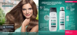 ቢ
ባ
TOUS NOS PRODUITS À BASE
L’ANTI-OXYDANT 6-GINGEROL
NOURRIT LE CUIR CHEVELU POUR DES
CHEVEUXVISIBLEMENT PLUS BEAUX
LE SOIN DES CHEVEUX COMMENCE PAR UN CUIR CHEVELU SAIN
ቢ HairX Pure Balance Shampoo
Shampoing transparent développé
avec un système normalisateur qui
aide à équilibrer les sécrétions de
sébum et réduit l’aspect gras des
cheveux. 250 ml
30064 10,900 DT
ባ HairX Pure Balance Dry
Shampoo
Un shampoing sec conçu avec un système
de normalisation pour réduire
instantanément l’apparence grasse des
cheveux. 150 ml
30065 16,900 DT
« PARCE QUE LE FAIT DE SE SENTIR BELLE
ET FRAÎCHE PEUT MAINTENANT DURER
JUSQU’À 3 JOURS » – HUILE D’ARBRE ÀTHÉ –
POUR CHEVEUX GRAS
828282828282828282828282828282828282828282828282828282828282828282828282828282828282828282CONFIRMENT
QU’IL RETIRE
L’EXCÈS DE
SEBUM **)
CONFIRMENT
Nettoie vos cheveux sans eau en
réduisant les effets de l’air humide.
Vaporisez sur vos cheveux pour vous
sentir PROPRE ET FRAIS et leur
donner du volume **)
**
Test consommateur réalisé auprès de 97 femmes aux cheveux ﬁns/gras.
Aide à prolonger les intervalles
entre les lavages et maintient les
cheveux PROPRES ET FRAIS
JUSQU’À 72 H *)
919191919191919191919191919191919191% %
NOUVEAU ET AMÉLIORÉ
ESSAYEZ-MOI!
Essayez les parfums
zeste de citron fruité
et pastèque ici.
Lancement exclusif
ESSAYEZ
LE MAINTENANT!
NOUVEAU
‫اﻟﺠﺎف‬ ‫ﺑﻼﻧﺲ‬ ‫ﺑﻴﻮر‬ ‫ﻫريﻛﺲ‬ ‫ﺷﺎﻣﺒﻮ‬
‫اﻟﻔﻮر‬ ‫ﻋﲆ‬ ‫ﻟﻴﻤﻨﻊ‬ ،‫اﺋﻌﺔ‬‫ر‬ ‫ﺑﻄﺮﻳﻘﺔ‬ ‫ﺗﺤﻀريه‬ ‫ﺗﻢ‬ ،‫ﺟﺎف‬ ‫ﺷﺎﻣﺒﻮ‬
‫ﺷﺎﻣﺒﻮ‬ ‫ﻋﺒﻮة‬ ‫ﻫﺰ‬ ‫ميﻜﻨﻚ‬ ‫ﺑﺒﺴﺎﻃﻪ‬ .‫اﻟﺪﻫﻨﻲ‬ ‫اﻟﺸﻌﺮ‬ ‫ﻇﻬﻮر‬
‫اﻷﺻﺎﺑﻊ‬ ‫اف‬‫ﺮ‬‫ﺑﺄﻃ‬ ‫اﻟﺘﺪﻟﻴﻚ‬ ‫ﺛﻢ‬ ‫اﻟﺸﻌﺮ‬ ‫ﺟﺬور‬ ‫ورش‬ ‫ﻫريﻛﺲ‬
.‫ﻣﻞ‬ 150
‫ﺑﻼﻧﺲ‬ ‫ﺑﻴﻮر‬ ‫ﻫريﻛﺲ‬ ‫ﺷﺎﻣﺒﻮ‬
‫ﻋﲆ‬ ‫ﻟﻠﻤﺴﺎﻋﺪة‬ ،‫اﺋﻌﺔ‬‫ر‬ ‫ﺑﻄﺮﻳﻘﺔ‬ ‫ﺗﺤﻀريه‬ ‫ﺗﻢ‬ ‫ﺷﺎﻣﺒﻮ‬
.‫اﻟﺪﻫﻨﻲ‬ ‫اﻟﺸﻌﺮ‬ ‫ﻇﻬﻮر‬ ‫ﻣﻦ‬ ‫واﻟﺤﺪ‬ ‫اﻟﺪﻫﻦ‬ ‫از‬‫ﺮ‬‫إﻓ‬ ‫ﰲ‬ ‫اﻟﺘﻮازن‬
.‫ﻣﻞ‬ 250 .‫ﺳﺎﻋﺔ‬ 72 ‫إﱃ‬ ‫ﺗﺼﻞ‬ ‫ﳌﺪة‬ ‫ﻣﻔﻌﻮﻟﻪ‬ ‫ﻳﺴﺘﻤﺮ‬
1. Secouez et
vaporisez HairX sur
vos racines à une
distance de 30 cm
2. Massez avec la pulpe
de vos doigts et coiffez
comme vous en avez
l’habitude
LA RÉDUCTION DE
L’EXCÈS DE SÉBUM *)
30 cm
*)
Test consommateur réalisé auprès de 50 femmes aux cheveux gras.
86 soins du corps et des cheveux
 