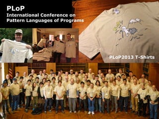 PLoP
International Conference on
Pattern Languages of Programs
PLoP2013 T-Shirts
 