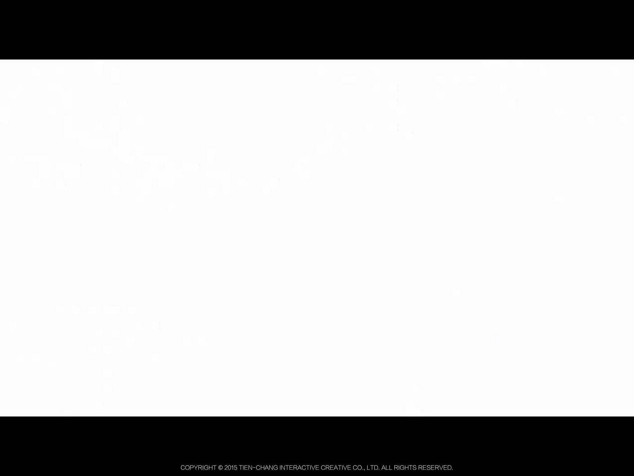 Copyright © 2015 Tien-Chang Interactive Creative Co., Ltd. All Rights Reserved.
 