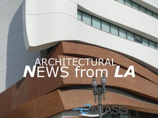 NEWS from LA
ARCHITECTURAL
 
