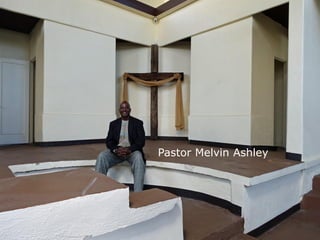 Pastor Melvin Ashley
 