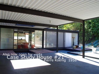 Case Study House #21
Also now open for visits
Pierre Koenig 1958
 