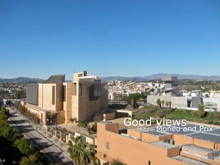 Good views
Moneo and Prix
 