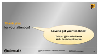 Public
Corporate HR Development & Organizational Development
for your attention!
Thank you
Februar 6, 2015
18Harald Schirm...