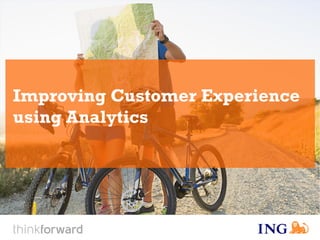 Improving Customer Experience
using Analytics
 