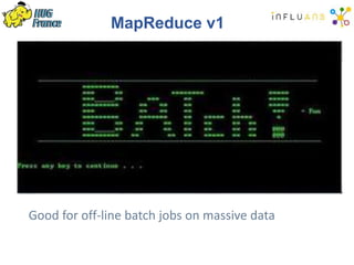 MapReduce v1
Good for off-line batch jobs on massive data
 