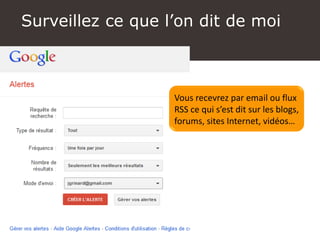 Vous recevrez par email ou flux
RSS ce qui s’est dit sur les blogs,
forums, sites Internet, vidéos…
Surveillez ce que l’on dit de moi
 