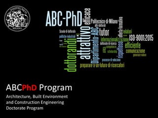 ABCPhD Program
Architecture, Built Environment
and Construction Engineering
Doctorate Program
 