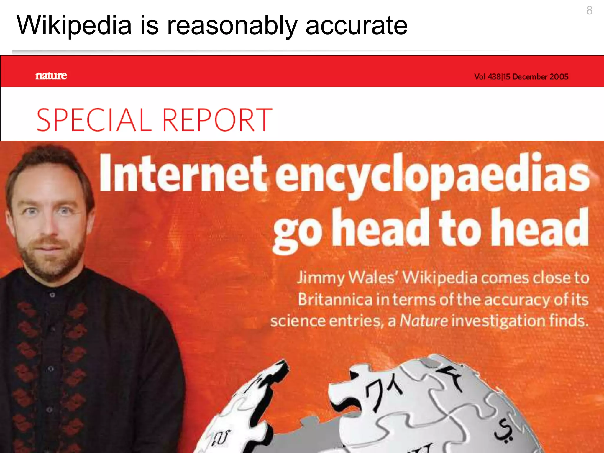 Wikipedia is reasonably accurate
8
 