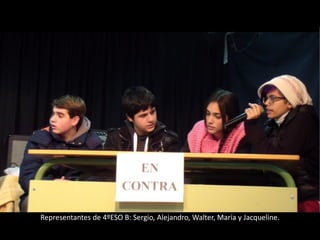 Representantes de 4ºESO B: Sergio, Alejandro, Walter, María y Jacqueline.
 