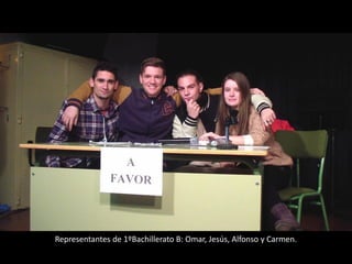 Representantes de 1ºBachillerato B: Omar, Jesús, Alfonso y Carmen.
 