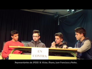 Representantes de 3ºESO B: Víctor, Álvaro, Juan Francisco y Pedro.
 