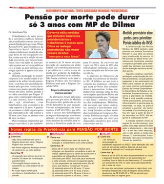 9 / DEZEMBRO / 20148
Por Hélcio Duarte Filho
Trabalhadores do setor priva-
do e servidores públicos federais
são prejudicados com as novas re-
gras definidas pelo governo Dilma
Rousseff (PT) para benefícios da
Previdência Social. O direito à
pensão vitalícia por morte do côn-
juge deixa de ser assegurado a to-
dos, como era até a edição da me-
dida provisória, nos futuros bene-
fícios. Isso vale tanto no setor pri-
vado quanto nos serviços públicos
civis e pode, na pior hipótese, res-
tringir a pensão a apenas três anos
de vigência.
O tempo de duração do benefí-
cio passa a ser condicionado à ex-
pectativa de sobrevida do pensio-
nista – com base em uma tabela ela-
borada pelo governo. Assim, have-
rá casos nos quais a pensão durará
breves três anos, mesmo quando o
servidor contribuiu por longos 35
anos com o sistema previdenciário.
É o que ocorrerá, caso a medida
não seja derrubada, com
beneficiários com expectativa de
vida superior a 55 anos. A pensão
só permanece vitalícia para quem
tem expectativa de vida inferior a
35 anos, caso, hoje, de pessoas com
44 anos ou mais.
Outra mudança nas pensões que
atinge o servidor é a que estabele-
MOVIMENTO NACIONAL TENTA DERRUBAR MEDIDAS PROVISÓRIAS
Pensão por morte pode durar
só 3 anos com MP de Dilma
Governo edita medidas
que reduzem benefícios
previdenciários e
trabalhistas 2 meses após
Dilma se reeleger
prometendo não mexer
nesses direitos
“nem que a vaca tussa”
ce carência de 24 meses de com-
provação de casamento ou união
estável e de contribuições mensais
à previdência – salvo casos de
morte por acidente de trabalho,
doença profissional ou do trabalho.
Não havia carência nem para o
Regime Próprio dos Servidores
Públicos nem para o Regime Ge-
ral do INSS.
Seguro-desemprego:
menos acesso
As alterações foram aplicadas
pelo governo por meio da Medida
Provisória 664, publicada no dia
30 de dezembro do ano passado.
Vieram acompanhadas de outra
medida, a MP 665/2014, que difi-
culta o acesso dos trabalhadores
ao seguro-desemprego e ao abono
salarial – no caso do seguro, o pe-
ríodo mínimo de trabalho para re-
querer o benefício pula de seis
para 18 meses. Se estivesse em
vigor em 2014, mais de 60% dos
trabalhadores demitidos sem jus-
ta causa naquele ano ficariam sem
recebê-lo.
A previsão do Ministério da
Fazenda é economizar de imedia-
to R$ 18 bilhões no ano com o
conjunto das mudanças – dinheiro
que sairá do bolso dos trabalha-
dores e pensionistas. A duas me-
didas foram editadas cerca de dois
meses após a presidente Dilma ser
reeleita prometendo que, “nem que
a vaca tussa”, mexeria em direi-
tos dos trabalhadores. Mobiliza-
ção nacional, que reúne sindica-
tos, centrais e movimentos soci-
ais, tenta derrubar as duas medi-
das provisórias no Congresso Na-
cional. Embora em vigor, elas têm
que ser aprovadas até abril por
deputados e senadores para serem
convertidas em lei.
Medida provisória abre
portas para privatizar
Perícia Médica do INSS
Novas regras da Previdência para PENSÃO POR MORTE
CARÊNCIA:
Como era:
- Não havia carência nem para o
Regime Geral nem para o Regime
Próprio dos servidores.
- Não havia exigência de tempo mínimo
de casamento ou união estável.
Como fica:
- O segurado que faleceu deve ter no
mínimo 24 meses de contribuição
previdenciária.
- Será exigido tempo mínimo de
casamento ou união estável de 24
meses.
- As novas regras valem para
servidores e trabalhadores do setor
privado.
DURAÇÃO:
Como era:
- Pensão vitalícia para caso de morte de
cônjuges e companheiros com união estável.
Como fica:
– Deixa de ter como regra ser vitalícia para
cônjuges, em benefícios concedidos a partir de
março: vigência passa a variar de acordo com a
expectativa de sobrevida do pensionista
calculada pelo IBGE. Isso vale para servidores
e setor privado, com base na seguinte tabela:
1) com expectativa de sobrevida entre 35 e 45
anos, terá direito a receber por 15 anos;
2) sobrevida entre 40 e 45 anos, 12 anos;
3) sobrevida entre 45 e 50 anos, 9 anos;
4) sobrevida entre 50 e 55 anos, 6 anos; e
5) sobrevida superior a 55 anos, 3 anos.
A terceirização da Perícia
Médica do INSS também está
prevista na Medida Provisória
664/2014, que abre as portas
para privatização do serviço. A
MP permite ao INSS firmar con-
vênios com municípios, estados
e empresas privadas para reali-
zação das perícias, que deixam
de ser atribuição exclusiva do mé-
dico perito.
Algumas análises apontam
ainda para uma situação de con-
flito de interesse, na qual patrões
passariam a ter autorização do
INSS para realizar as perícias
em seus próprios empregados.
Estudo do Dieese (Departamen-
to Intersindical de Estudos e Es-
tatísticas Socioeconômicas) ob-
serva a gravidade da medida.
“Essa é uma questão extrema-
mente preocupante, porque sig-
nifica transferir a perícia para as
empresas, ou seja, na prática
privatizar a perícia”, diz trecho
da análise. Esta mudança já en-
trou em vigor a partir do dia 31
de dezembro de 2014, dia se-
guinte à publicação da MP.
A medida também muda as
regras do auxílio-doença, que
passa a ser pago apenas 30 dias
após o afastamento – não mais
15 – e tem seu valor reduzido,
com o teto sendo a média das
ultimas 12 contribuições. A mo-
dificação vale para concessões
futuras do benefício.
VALOR:
Como era:
- De 100% da
remuneração do
trabalhador segurado no INSS – essa alteração não vale
para os servidores públicos federais, já que esse
benefício é definido na Constituição Federal.
Como fica:
- Passa a ser de 50% do valor da aposentadoria ou a que
o segurado tivesse direito ou se aposentado por
invalidez fosse à data de seu falecimento. É ‘concedido’
um acréscimo de 10% no valor para cada dependente,
até o limite de cinco.
- No caso dos servidores, permanece a regra atual, com
benefício integral até o teto do Regime Geral (INSS),
atualmente de R$ 4.662,43; e 70% da parcela que
exceda ao teto do regime geral.
FOTO:ELZAFIUZA|ABR
 