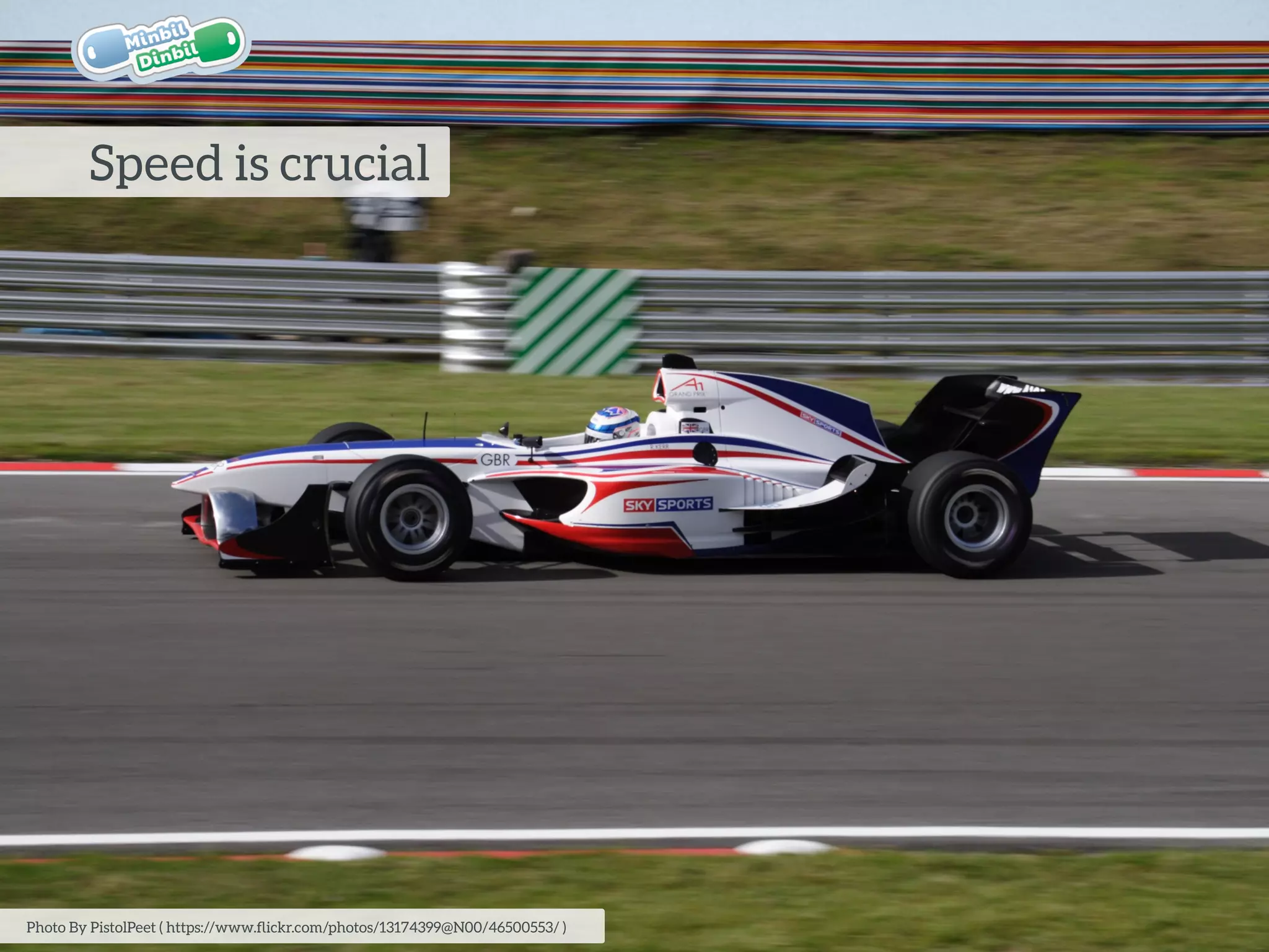 Speed is crucial
Photo By PistolPeet ( https://www.ﬂickr.com/photos/13174399@N00/46500553/ )
 