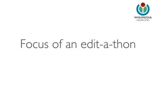 NEDERLAND
Focus of an edit-a-thon
 