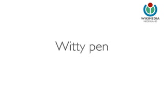 NEDERLAND
Witty pen
 