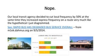 So what?
So time savings accrue the most to those further out. Who cares? The
locals are still around to serve the people closest in, right?
 