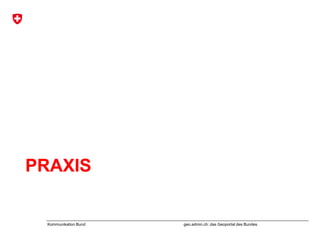 geo.admin.ch: das Geoportal des BundesKommunikation Bund
PRAXIS
 