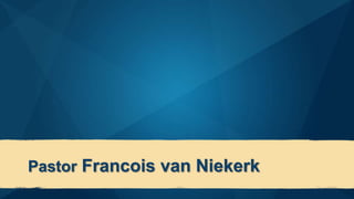 Pastor Francois van Niekerk
 